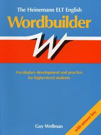Wellman G. Wordbuilder The Heinemann ELT English. Vocabulary development and practice for higher-leveled students with answer key 