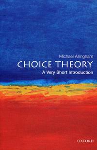 Allingham M. Choice Theory: A very Short Introduction 