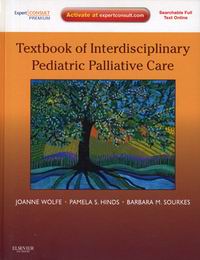 Wolfe J., Hinds P.S., Sourkes B.M. Textbook of Interdisciplinary Pediatric Palliative Care 