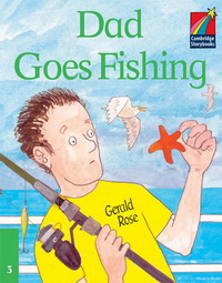 Gerald Rose Cambridge Storybooks Level 3 Dad Goes Fishing 