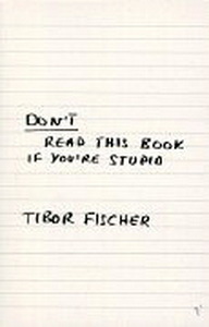 Fischer T. Don't Read This Book If Stupid 
