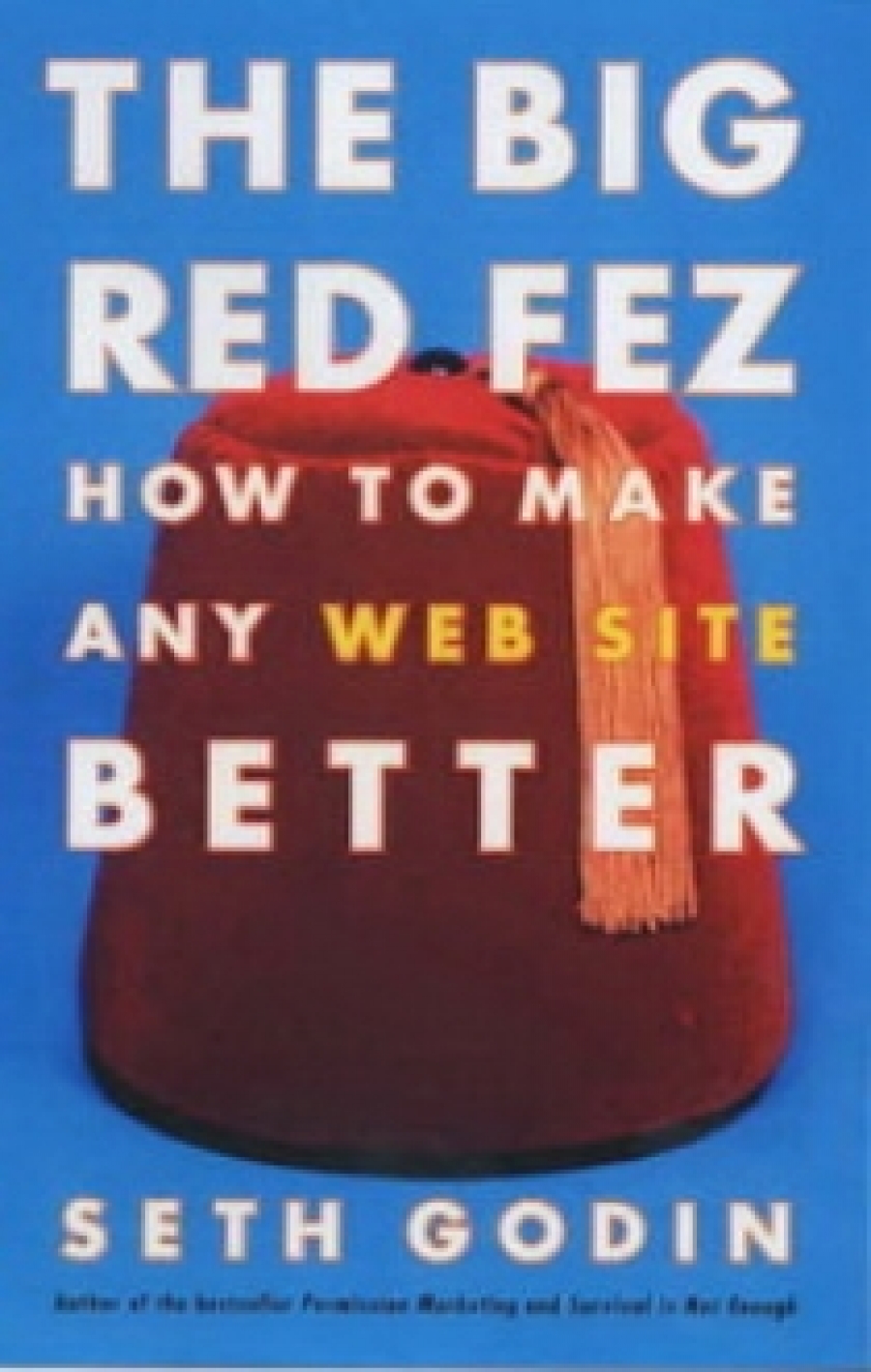 Seth G. Big Red Fez: How to Make Any Web Site Better 