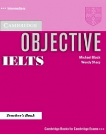 Wendy Sharp, Michael Black Objective IELTS Intermediate Teacher's Book 