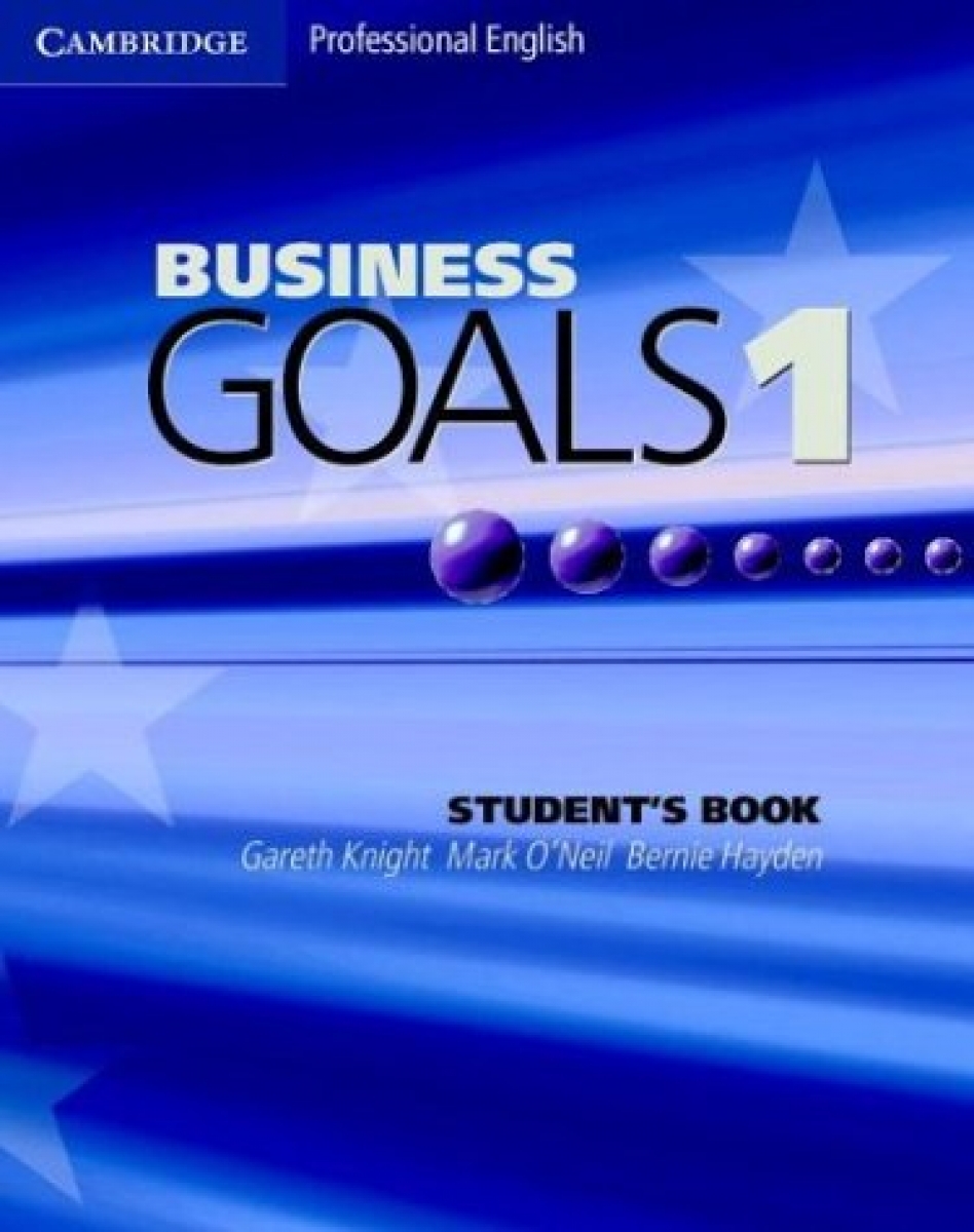 Gareth Knight, Mark O'Neil and Bernie Hayden Business Goals 1. Student's Book 