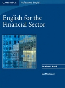 Ian Mackenzie English for the Financial Sector Teacher's Book 
