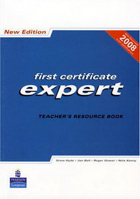 Roger Gower, Jan Bell First Certificate Expert New Edition Teachers Resource Book 