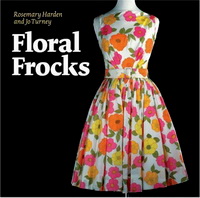 Jo T. Floral Frocks. A Celebration of the Floral Printed Dress from 1900 to the Present Day 