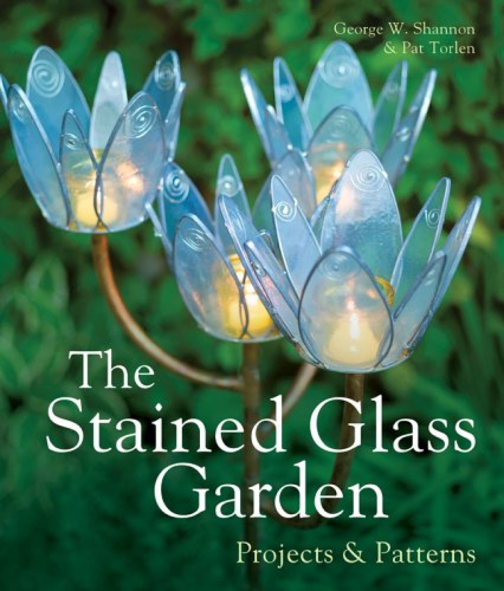 George W.S. The Stained Glass Garden: Projects & Patterns 