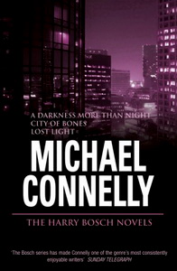 Michael C. The Harry Bosch Novels: Volume 3 (A Darkness More Than Night, City of Bones, Lost Light) 