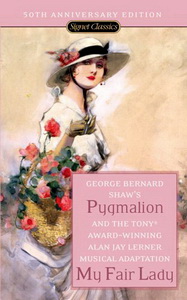 George B.S. Pygmalion. A Romance in Five Acts and My Fair Lady. Based on Show's Pygmalion 