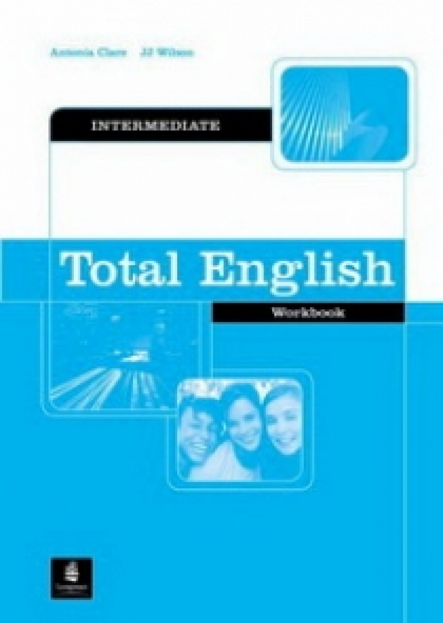 Antonia Clare and J J Wilson Total English Intermediate Workbook without key 