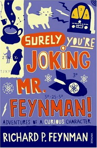 Richard P.F. Surely You're Joking Mr Feynman: Adventures of a Curious Character 