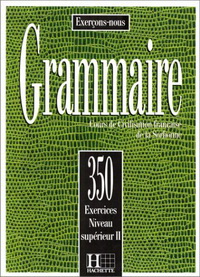 C-m Beaujeu, Sarah Carlier, M Torres, Vrillaud-meunier Les 350 Exercices - Grammaire - Superieur 2 - Livre de l'eleve 