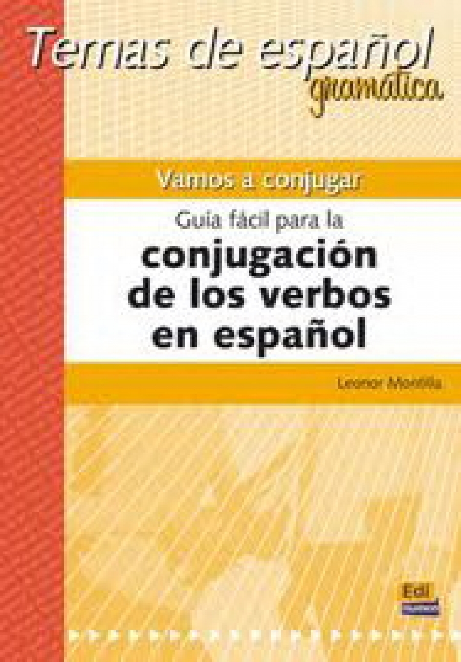 Leonor Montilla Vamos a conjugar. Guia facil para la conjugacion de los verbos en espanol 