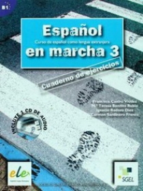 Francisca Castro, Pilar Diaz, Ignacio Rodero, Carmen Sardinero Espanol en Marcha 3 (B1) Cuaderno de ejercicios + CD 