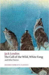Jack London The Call of the Wild, White Fang, and Other Stories 