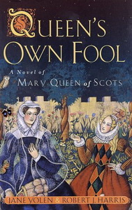 Robert H. Queen's Own Fool: A Novel of Mary, Queen of Scots 
