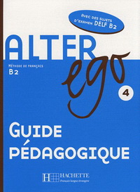 Catherine Dollez, Sylvie Pons Alter Ego 4 - Guide pedagogique 