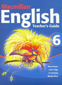 Mary Bowen, Louis Fidge, Liz Hocking Macmillan English 6 Teacher's Guide 