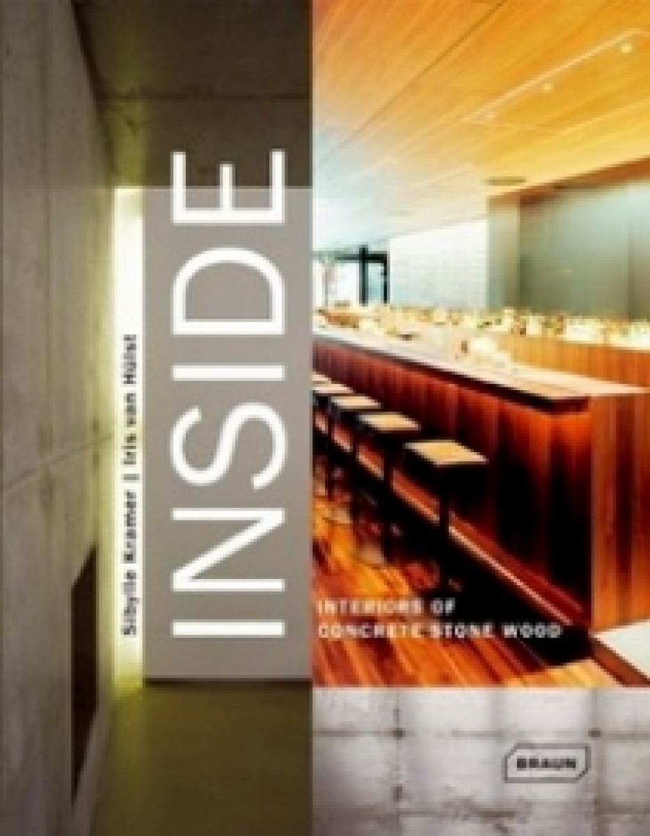 Sibylle K. Inside: Interiors of Concrete Stone Wood 