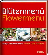 Blütenmenü/Flowermenu - Blumige Tischdekorationen/Flowery Table Decoration (deutsch, english) 
