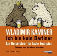 Wladimir K. Ich bin kein Berliner. Ein Reiseführer für faule Touristen. Audio CD 