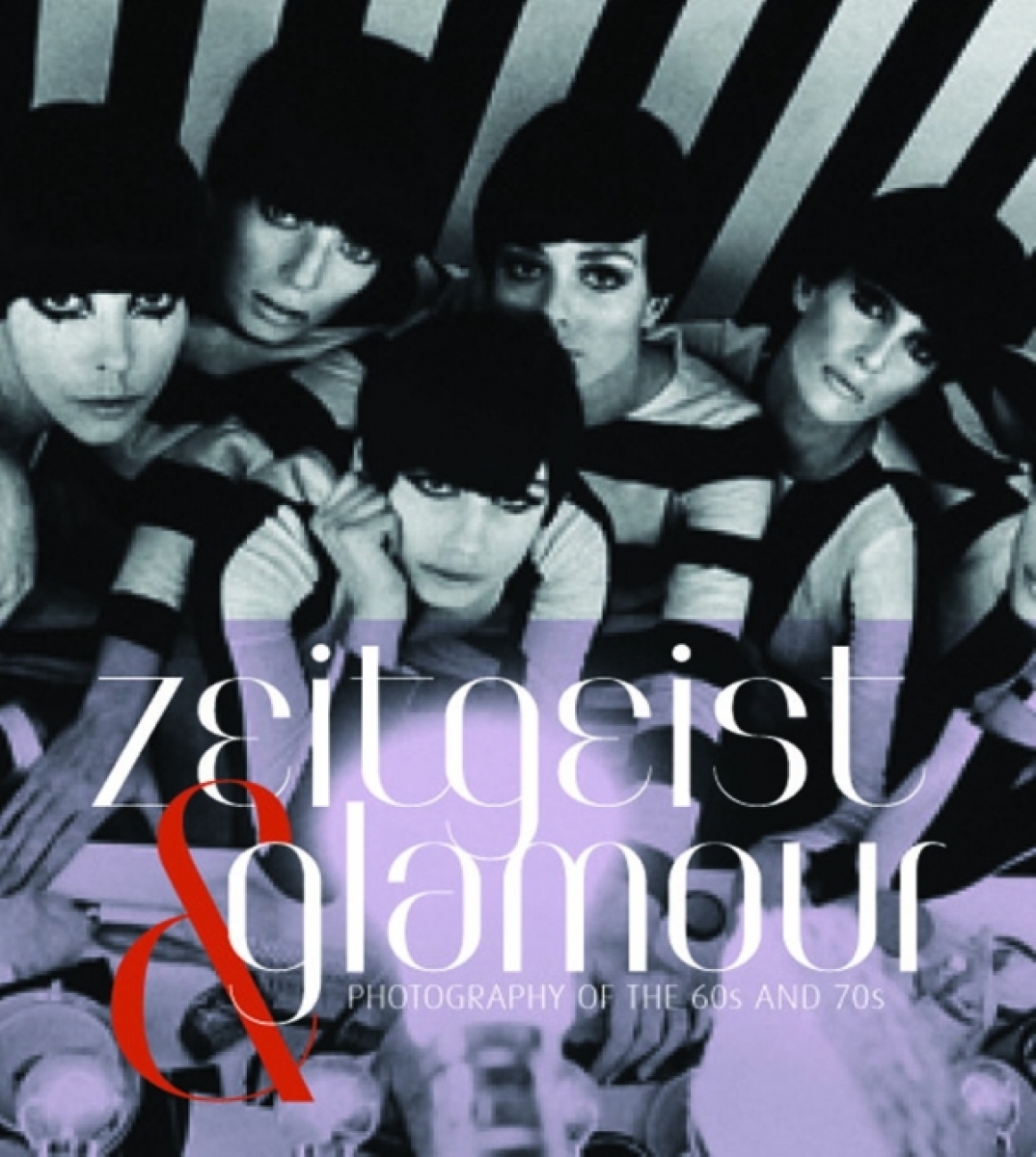 Nicola E. Zeitgeist and Glamour: Photography of the '60s and '70s 