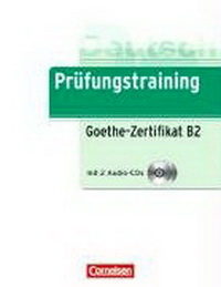 Roland Dittrich, Gabi Baier Prufungstraining DaF: Goethe-Zertifikat B2 - Ubungsbuch mit CDs mit Losungen, Hortexten und Antwortbogen 