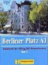 Christiane L., Lutz R., Theo S. Berliner Platz A1 Lehr- und Arbeitsbuch, Teil 2 