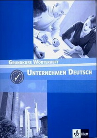 J, N. Becker, Braunert, W. Schlenker Unternehmen Deutsch Grundkurs (A1-A2) Worterheft 