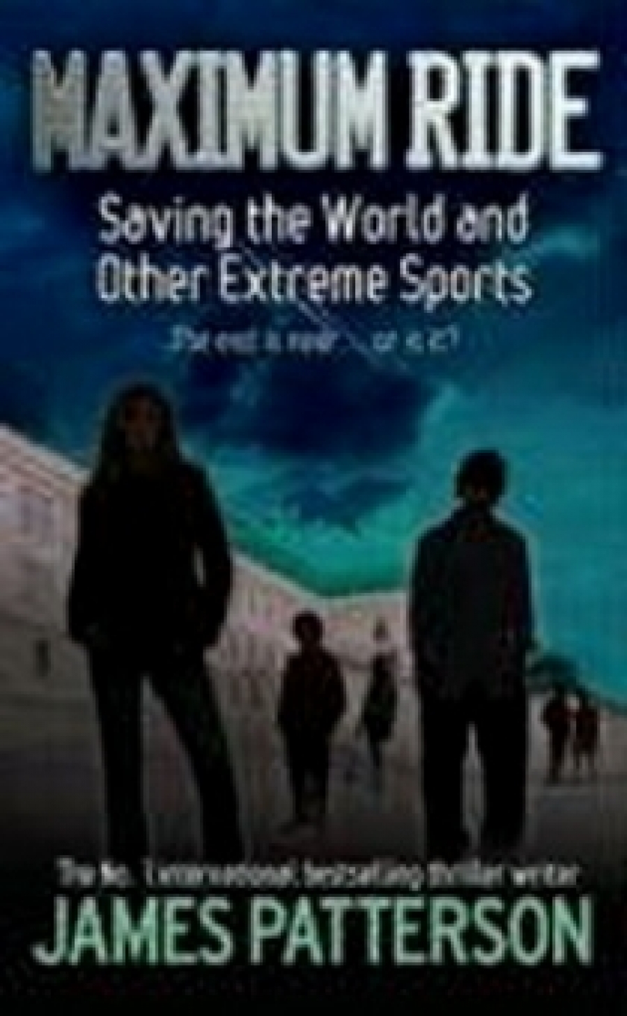 James P. Maximum Ride: Saving the World & Other Extreme Sports 