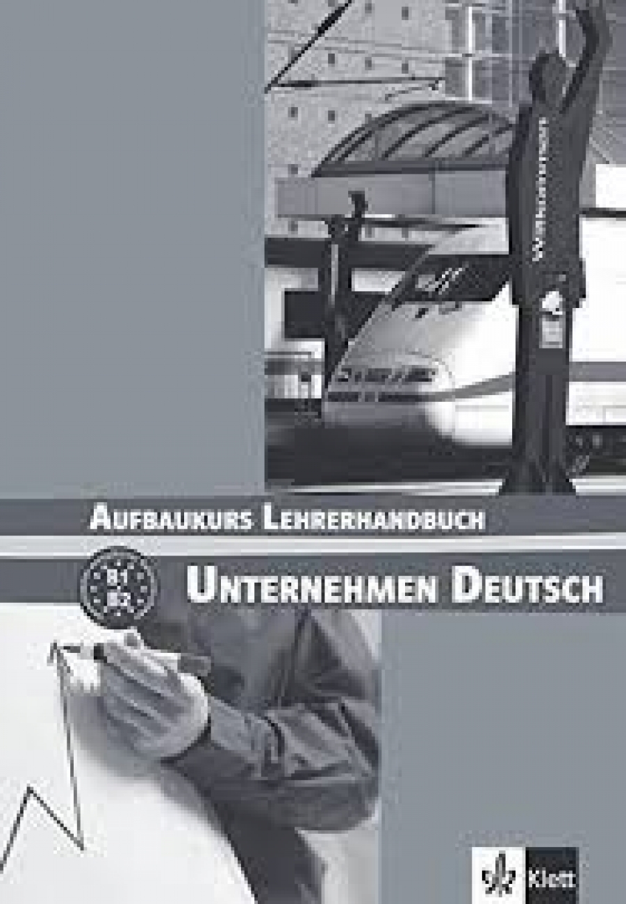 J, N. Becker, Braunert, W. Schlenker Unternehmen Deutsch Aufbaukurs (B1-B2) Lehrerhandbuch 