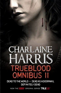 Charlaine H. True Blood Omnibus: Dead to the World, Dead as a Doornail, Definitely Dead 