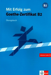 Mit Erfolg zum Goethe-Zertifikat B2 Ubungsbuch + Audio-CD 