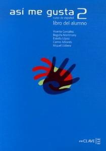 M. Llobera, E. Lopez, C. Arbones, F. Puig, B. Montmany, V. Gonzalez Asi me gusta 2. Libro del alumno 
