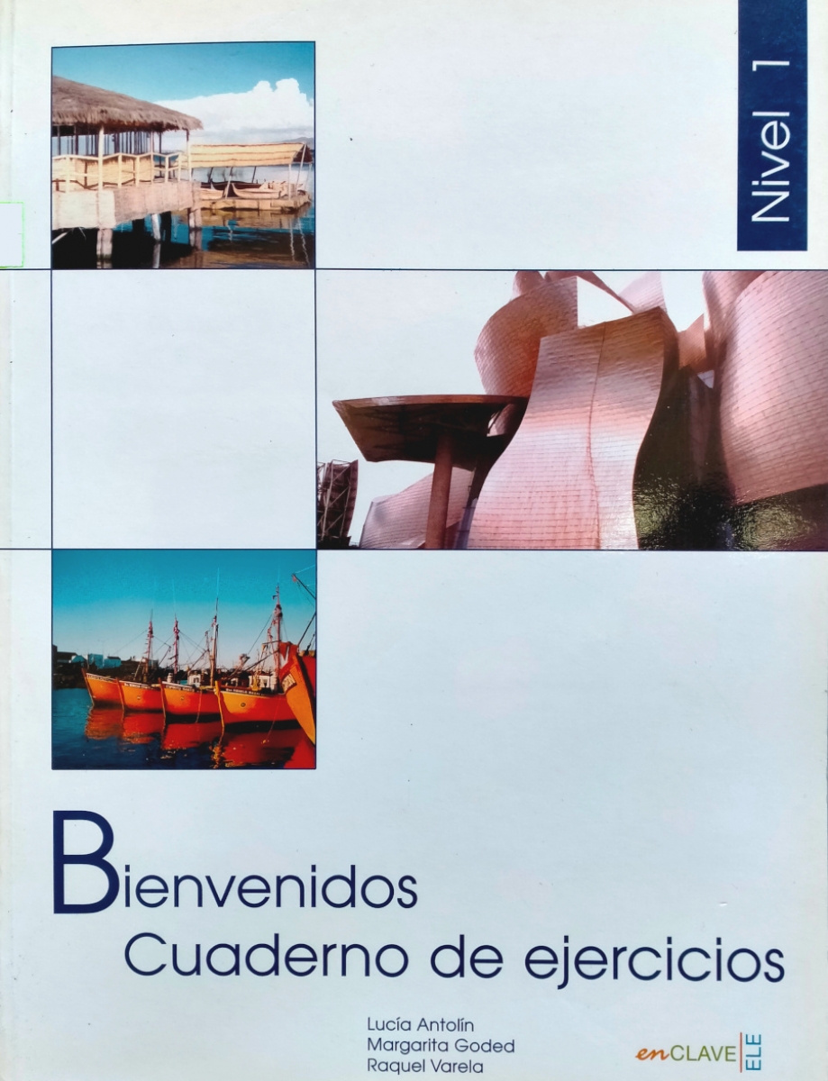 M. Goded, R. Varela, L. Antolin, S. Robles Bienvenidos 1 Cuaderno de ejercicios 