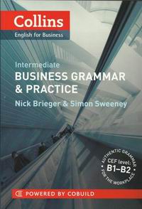 Sweeney S., Brieger N. Collins Business Grammar & Practice Intermediate 