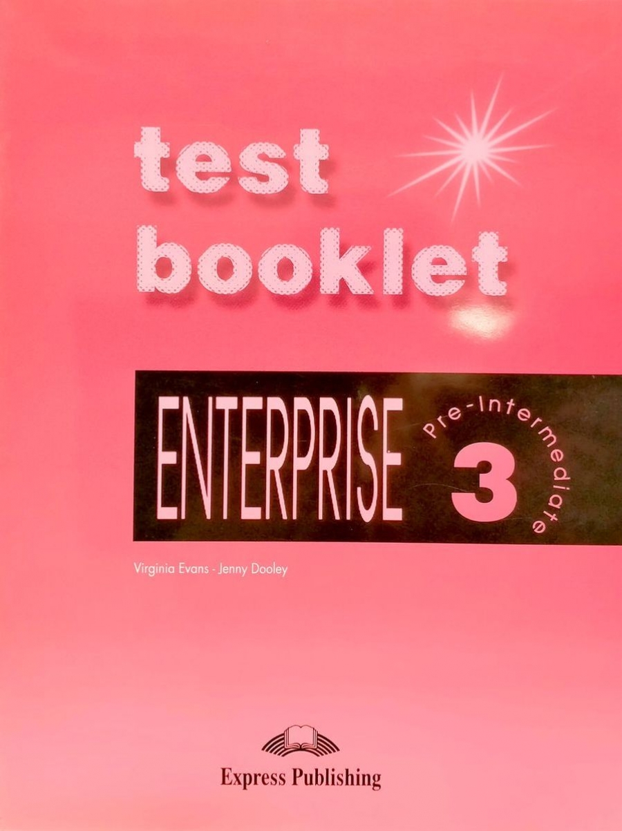 Virginia Evans, Jenny Dooley Enterprise 3. Test Booklet. Pre-Intermediate.      