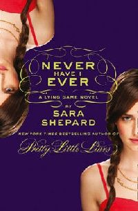 Sara, Shepard Never have i ever: a lying game novel (   :   ) 