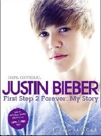Bieber Justin Justin Bieber - First Step 2 Forever: My Story (  -     :  ) 