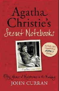 John Curran Agatha Christie's secret notebooks: fifty years of mysteries in the making includes two unpublished poirot stories (   ) 