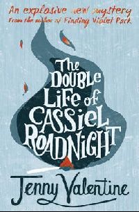 Jenny Valentine The double life of cassiel roadnight 