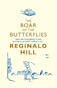 Reginald Hill The roar of butterflies ( ) 