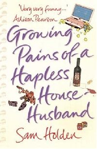 Sam, Holden Growing Pains of a Hapless Househusband (    ) 