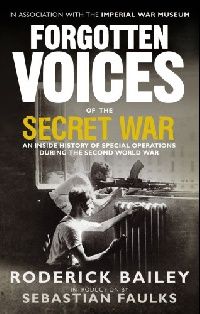 Bailey, Roderick Forgotten voices of the secret war 