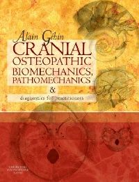 Alain Gehin Cranial Osteopathic Biomechanics, Pathomechanics and Diagnostics for Practitioners 