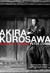 Cowie Peter Akira Kurosawa: Master of Cinema ( :  ) 