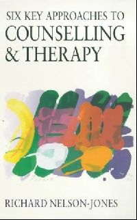 Nelson-Jones R Six Key Approaches to Counselling and Therapy 