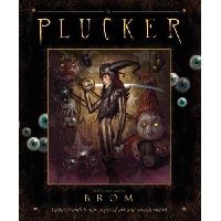 Brom The Plucker: An Illustrated Novel by Brom (  ) 