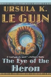 Le Guin, Ursula K. ( ) Eye of the Heron ( ) 